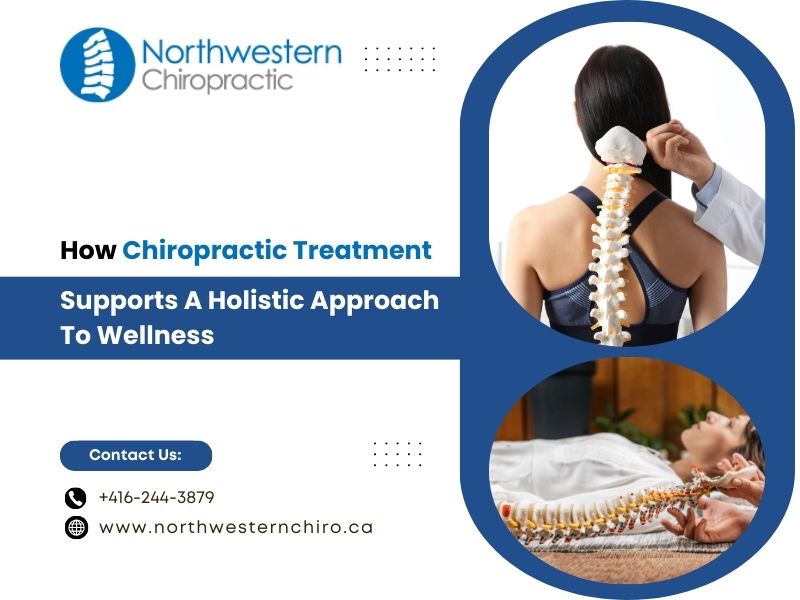 How Chiropractic Treatment Supports A Holistic Approach To Wellness