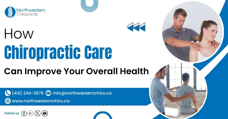 How Chiropractic Care Can Improve Your Overall Health