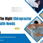 How To Choose The Right Chiropractor For Your Health Needs